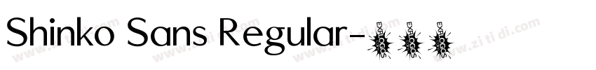 Shinko Sans Regular字体转换 Shinko Sans Regular字体转换